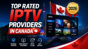 Top rated IPTV providers in Canada