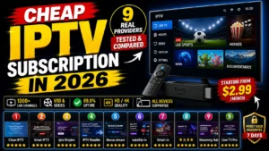 Cheap IPTV Subscription in 2026 9 Real Providers We Tested and Compared
