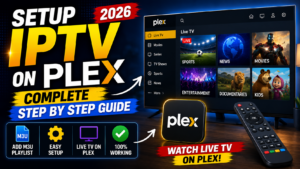 Setup IPTV on Plex in 2026: Complete Step by Step Guide